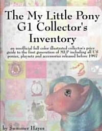 The My Little Pony G1 Collectors Inventory: An Unofficial Full Color Illustrated Collectors Price Guide to the First Generation of Mlp Including All (Paperback)