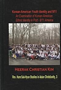 Korean-American Youth Identity and 9/11: An Examination of Korean-American Ethnic Identity in Post-9/11 America (Hardcover) (Hardcover)