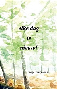 Elke Dag Is Nieuw (Paperback)