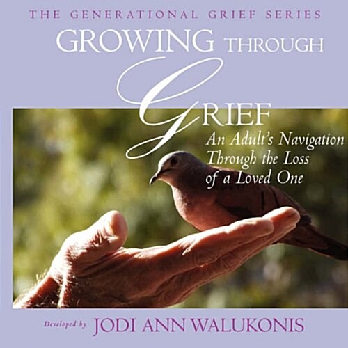 Growing Through Grief, an Adults Navigation Through the Loss of a Loved One (Paperback)
