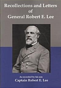 Recollections and Letters of General Robert E Lee (Paperback)