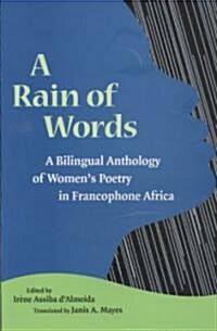 A Rain of Words: A Bilingual Anthology of Womens Poetry in Francophone Africa (Paperback)