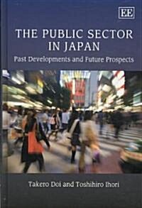The Public Sector in Japan : Past Developments and Future Prospects (Hardcover)