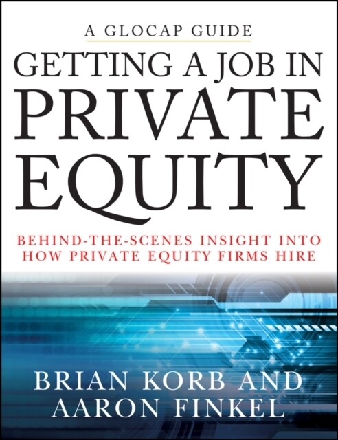 Getting a Job in Private Equity: Behind the Scenes Insight Into How Private Equity Funds Hire (Paperback)