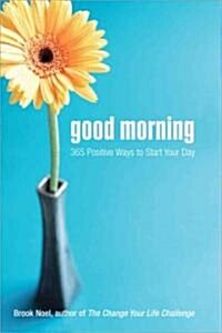 [중고] Good Morning: 365 Positive Ways to Start Your Day (Paperback)