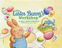 The Easter Bunnys Workshop (Board Book)