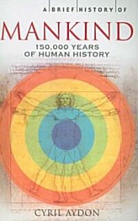 A Brief History of Mankind: 150,000 Years of Human History (Paperback)