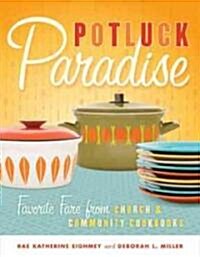 Potluck Paradise: Favorite Fare from Church & Community Cookbooks (Paperback)