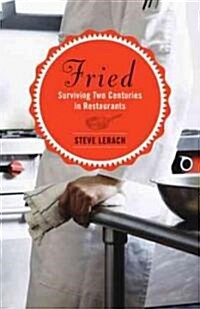 Fried: Surviving Two Centuries in Restaurants (Hardcover)