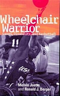 Wheelchair Warrior: Gangs, Disability, and Basketball (Paperback)