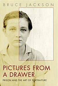 Pictures from a Drawer: Prison and the Art of Portraiture (Hardcover)