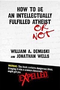 How to Be an Intellectually Fulfilled Atheist (or Not) (Paperback)