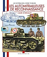 Les Automitrailleuses de Reconnaissance: Tome 1: LAmr 33 Renault (Paperback)
