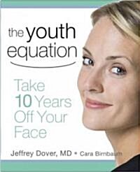 The Youth Equation : Take 10 Years Off Your Face (Hardcover)