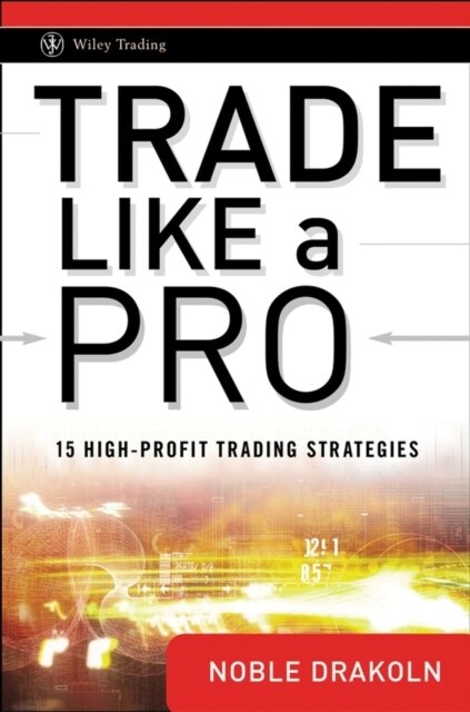 Trade Like a Pro: 15 High-Profit Trading Strategies (Hardcover)