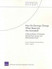 How Do Earnings Change When Reservists Are Activated? a Reconciliation of Estimates Derived from Survey and Administrative Data (Paperback)