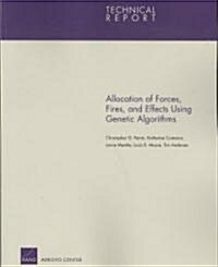 Allocation Of Forces, Fires, And Effects Using Genetic Algorithms (Paperback)