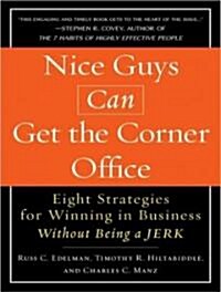 Nice Guys Can Get the Corner Office: Eight Strategies for Winning in Business Without Being a Jerk (Audio CD, Library)