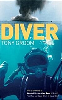 Diver: A Royal Navy and Commercial Divers Journey Through Life, and Around the World (Paperback)