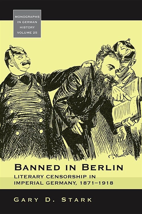 Banned in Berlin : Literary Censorship in Imperial Germany, 1871-1918 (Hardcover)