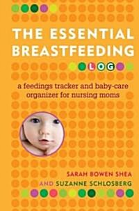 The Essential Breastfeeding Log: A Feedings Tracker and Baby-Care Organizer for Nursing Moms (Paperback)