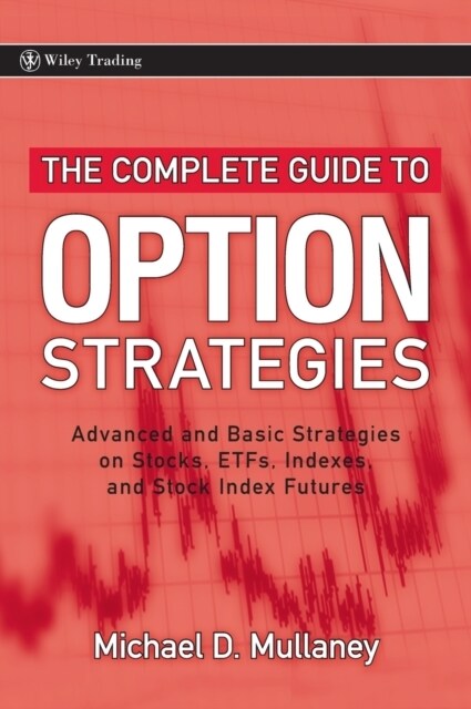 The Complete Guide to Option Strategies: Advanced and Basic Strategies on Stocks, Etfs, Indexes, and Stock Index Futures (Hardcover)