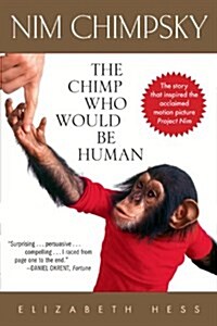 Nim Chimpsky: The Chimp Who Would Be Human (Paperback)