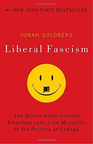 [중고] Liberal Fascism: The Secret History of the American Left, from Mussolini to the Politics of Change (Paperback)