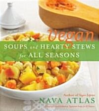 Vegan Soups and Hearty Stews for All Seasons (Paperback, Revised)