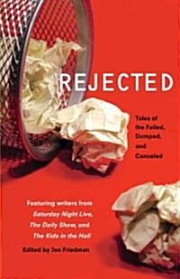 Rejected: Tales of the Failed, Dumped, and Canceled (Paperback)