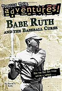 Babe Ruth and the Baseball Curse (Totally True Adventures): How the Red Sox Curse Became a Legend . . . (Paperback)