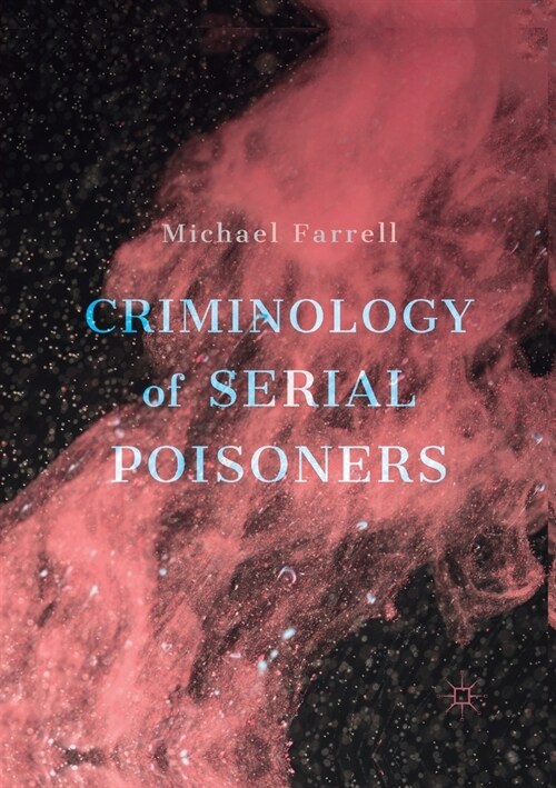 Criminology of Serial Poisoners (Paperback)