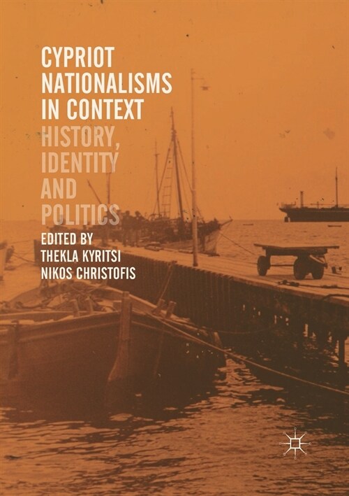 Cypriot Nationalisms in Context: History, Identity and Politics (Paperback, 2018)