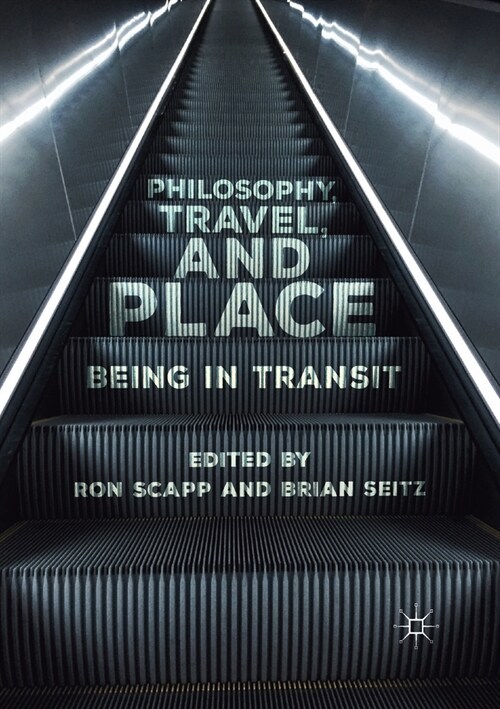 Philosophy, Travel, and Place: Being in Transit (Paperback, 2018)