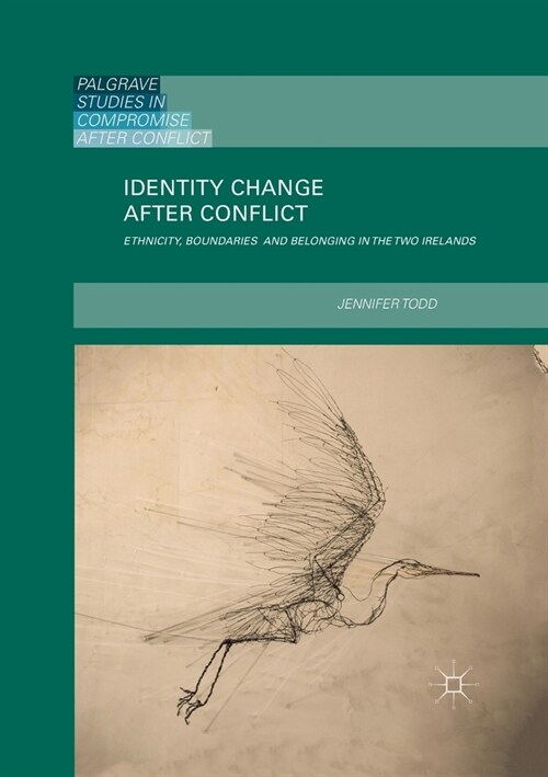 Identity Change After Conflict: Ethnicity, Boundaries and Belonging in the Two Irelands (Paperback, 2018)