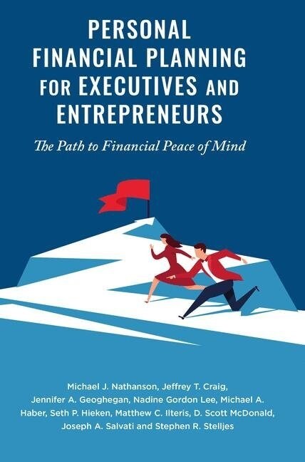 Personal Financial Planning for Executives and Entrepreneurs: The Path to Financial Peace of Mind (Paperback, 2018)