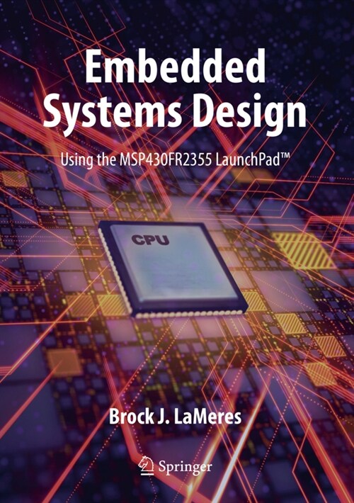 Embedded Systems Design Using the Msp430fr2355 Launchpad(tm) (Hardcover, 2020)