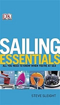 Sailing Essentials : All You Need to Know When Youre at Sea (Paperback)