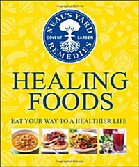Neals Yard Remedies Healing Foods : Eat Your Way to a Healthier Life (Hardcover)