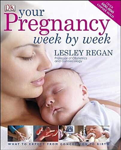 Your Pregnancy Week By Week : What to Expect from Conception to Birth (Hardcover)