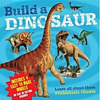 Build a Dinosaur : Learn All About These Prehistoric Giants (Package)