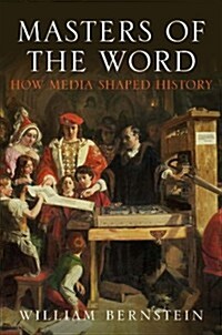Masters of the Word : How Media Shaped History (Paperback, Main - Print on Demand)