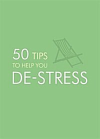 50 Tips to Help You De-Stress (Hardcover)