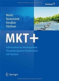 Mkt+: Individualisiertes Metakognitives Therapieprogramm Fur Menschen Mit Psychose (Hardcover, 2011)