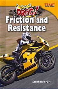 Drag! Friction and Resistance (Library Bound) (Challenging Plus) (Hardcover, 2)