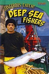 Dangerous Catch! Deep Sea Fishers (Library Bound) (Challenging Plus) (Hardcover, 2)