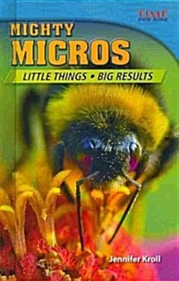 Mighty Micros: Little Things Big Results (Library Bound) (Challenging Plus) (Hardcover, 2)