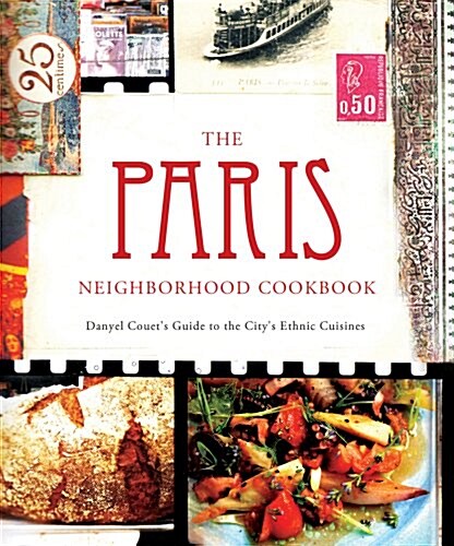 The Paris Neighborhood Cookbook: Danyel Couets Guide to the Citys Ethnic Cuisine (Paperback)