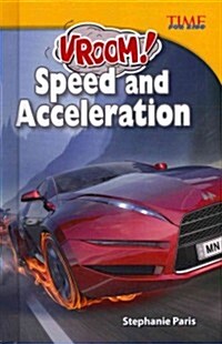 Vroom! Speed and Acceleration (Library Bound) (Challenging Plus) (Hardcover, 2)