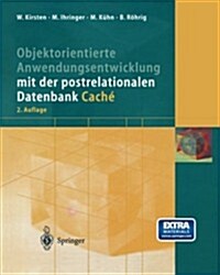 Objektorientierte Anwendungsentwicklung Mit Der Postrelationalen Datenbank Cach? (Paperback, 2, 2. Aufl. 2003.)